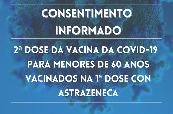 Consentimento Informado 2ª dose vacina COVID-19 <60 anos vacinados na 1ª dose con AstraZeneca